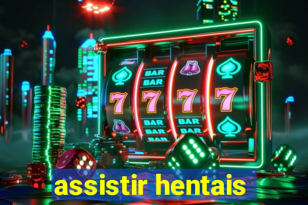 assistir hentais